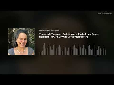Throwback Thursday - Ep 142. You’ve finished your Cancer treatment - now what? With Dr Amy Rothenber