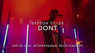Bryson Tiller - Don't [639 Hz Heal Interpersonal Relationships]