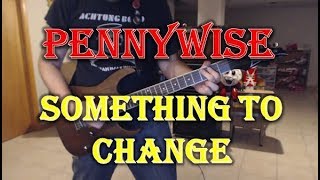 Pennywise - Something To Change (Guitar Tab + Cover)