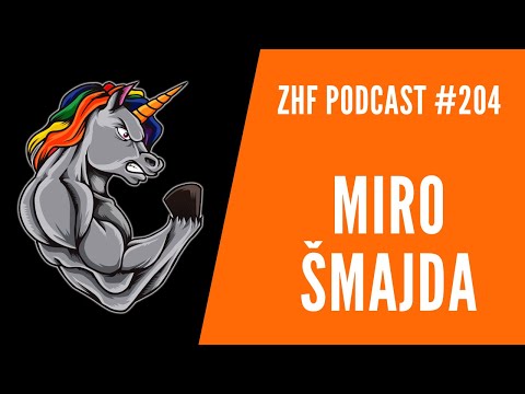 ZHF Podcast #204: Miro Šmajda - Hudba, Fitness, Veganství, Gaming, Fake news a mnohem více!