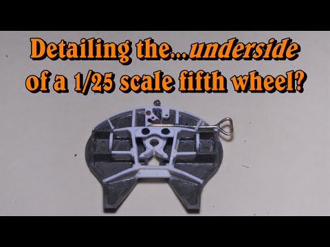 Detailing the...underside of a fifth wheel in 1/25 scale? Sure, why not?