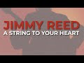 Jimmy Reed - A String To Your Heart (Official Audio)