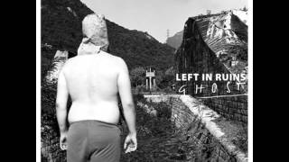 Left In Ruins - Ghost (Full Album)