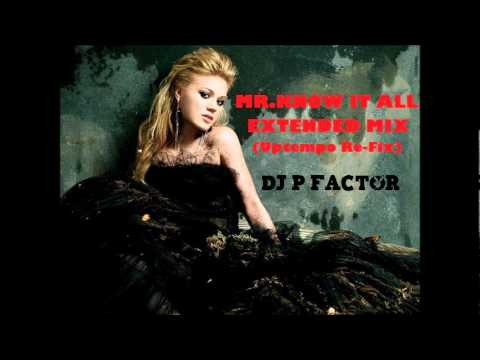 Kelly Clarkson - Mr. Know It All - Extended Mix (Uptempo Refix) DJ P Factor