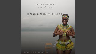 Download lagu Ungangithinti (feat. Anele Ndwandwe) mp3