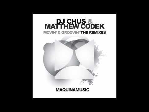 DJ Chus, Matthew Codek - Movin' & Groovin' - Electronic Youth + Luca M Remixes (Maquina Music)