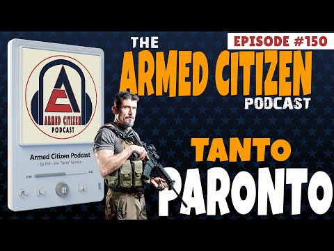 Kris "Tanto" Paronto Joins Us!  The Armed Citizen Podcast LIVE #150
