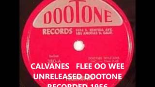 CALVANES - FLEE OO WEE - UNRELEASED DOOTONE RECORDED 1956