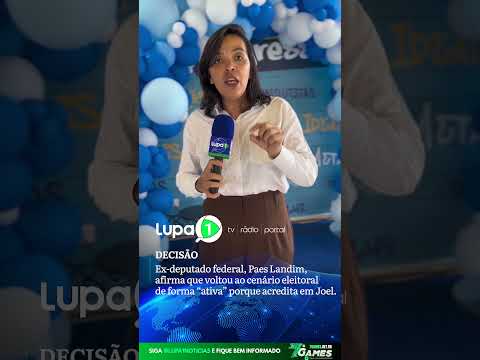 Ex-deputado Paes Landim, afirma que voltou ao cenário eleitoral, porque acredita em Joel: