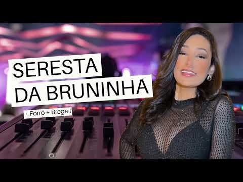 SERESTA DA BRUNINHA • BRUNA REIS no Arrocha + brega + Forró 