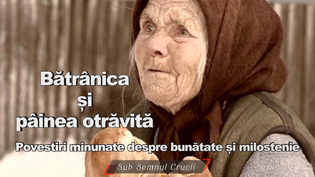 Batranica si painea otravita - Povestiri minunate despre bunatate si milostenie.
