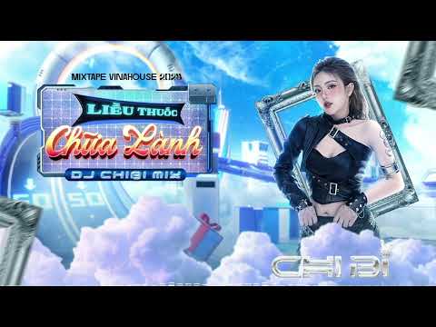 MIXTAPE VINAHOUSE 2025 - LIỀU THUỐC CHỮA LÀNH - DJ CHIBI