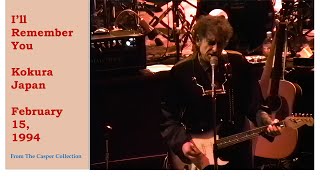 A bluesy "I'll Remember You," with Dylan more passionate than nostalgic, in Kokura, Japan, Feb. 1994