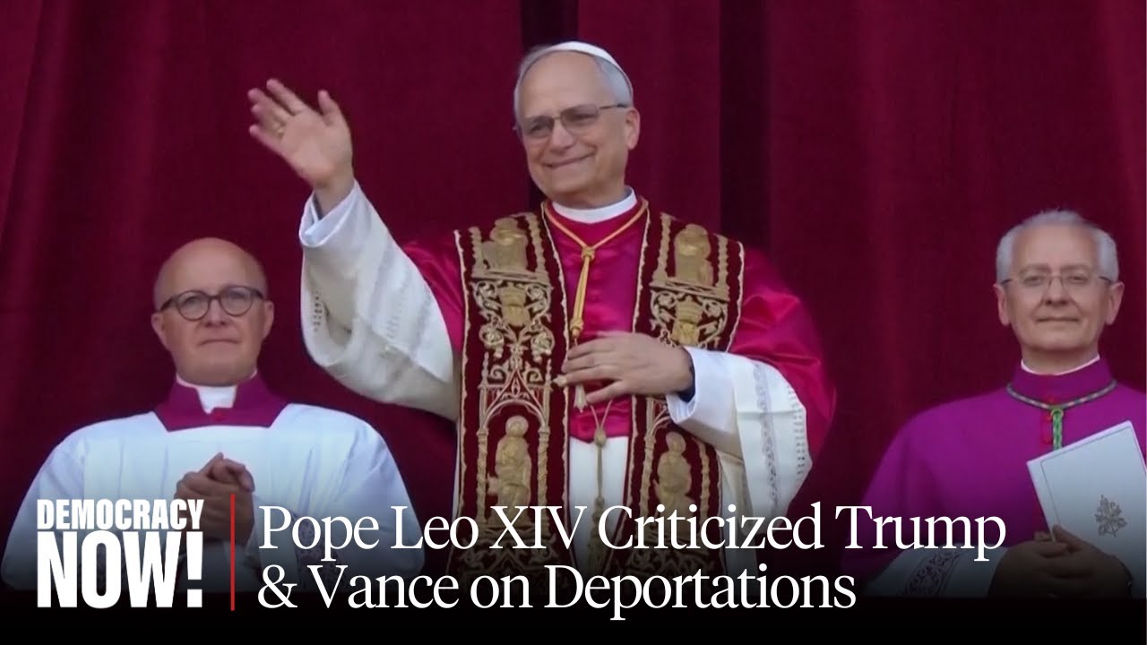 Leo XIV: First U.S.-Born Pope Criticized Trump/Vance on Lack of Compassion for Immigrants