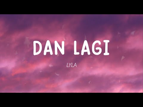 LYLA - Dan Lagi (Lirik)