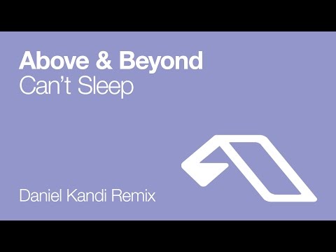 Above & Beyond - Can't Sleep (Daniel Kandi Remix)