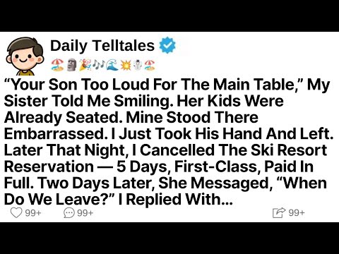 “Your Son Too Loud For The Main Table,” My Sister Told Me Smiling. Her Kids Were Already Seated. But