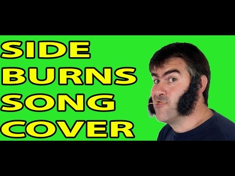 THE SIDEBURNS SONG (COVER/PARODY)
