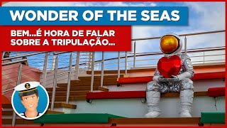 Wonder of the Seas - É hora de falarmos sobre a Tripulação... | Oasis Classe da Royal Caribbean