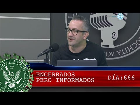 ENCERRADOS PERO INFORMADOS 666 - EL PULSO DE LA REPÚBLICA