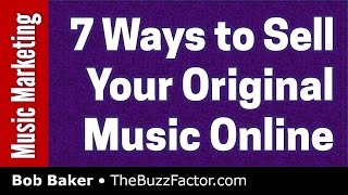 7 Ways to Sell Original Music Online (Music Marketing & Sales)