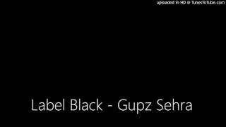 Label Black - Gupz Sehra