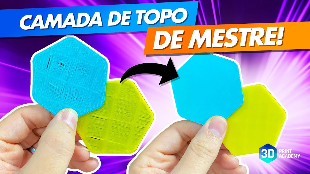 4 passos para um TOP LAYER DE MESTRE na sua Impressão 3D