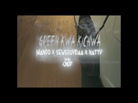 GREEN KWA KICHWA - MANDO X NATTY X SEWERSYDAA MKADINALI