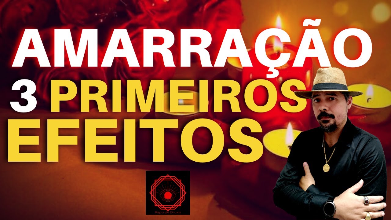 AMARRAÇÃO AMOROSA 3 PRIMEIROS EFEITOS NA PESSOA AMARRADA - Entenda os sintomas