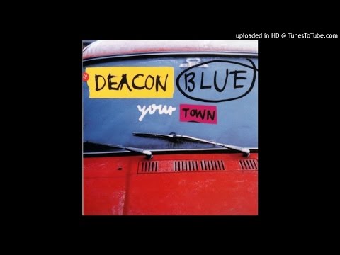 Deacon Blue - Your Town (Perfecto Mix)