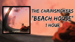 The Chainsmokers - Beach House (1 Hour LOOP)