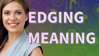 Edging | meaning of Edging