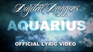 Digital Daggers - Aquarius [Official Lyric Video]