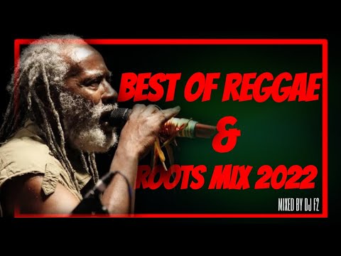 DJ F2 - BEST OF REGGAE & ROOTS MIX 2022 FT BURNING SPEAR, GLEN WASHINGTON, CHRIS MARTIN, ETANA, UB40
