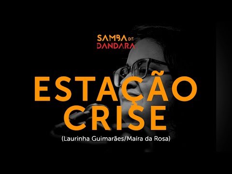 Estação Crise - Samba de Dandara