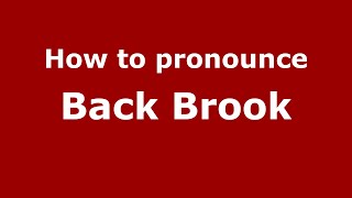 How to pronounce Back Brook