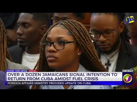 Over A Dozen Jamaicans Signal Intention Of Return From Cuba Amidst Fuel Crisis  | TVJ News