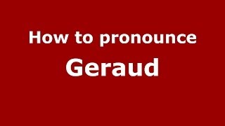 How to pronounce Geraud