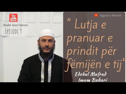 " Lutja e pranuar e prindit per femijen e tij" - El Edebul Mufrad - Pjesa 9
