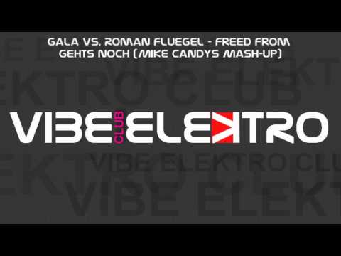 Gala vs. Roman Fluegel - Freed From Gehts Noch (Mike Candys Mash-Up)
