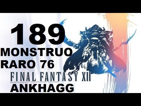 FINAL FANTASY XII parte 189 ANKHAGG/ANCHAG (monstruo raro 76 de 80)