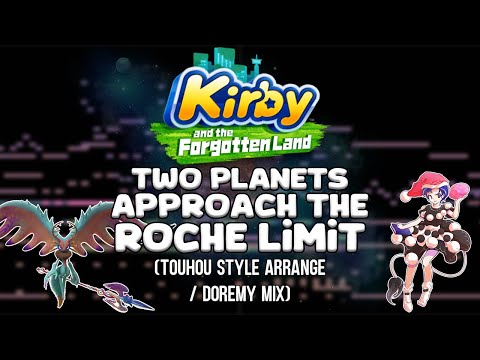 Kirby and the Forgotten Land - Two Planets Approach the Roche Limit (Touhou Style Arrange)