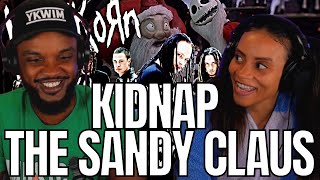 🎵 Korn - Kidnap The Sandy Claws - REACTION