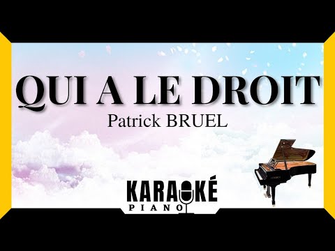 Qui a le droit - Patrick BRUEL (Karaoké Piano Français) #karaoke