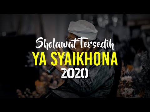 Bikin Nangis - Sholawat Tersedih 2020 | Ya Syaikhona(Guru Kami)