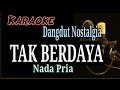 TAK BERDAYA Karaoke Dangdut Nada Pria