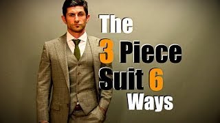 Men's Style Tip: The 3 Piece Suit Styled 6 Ways