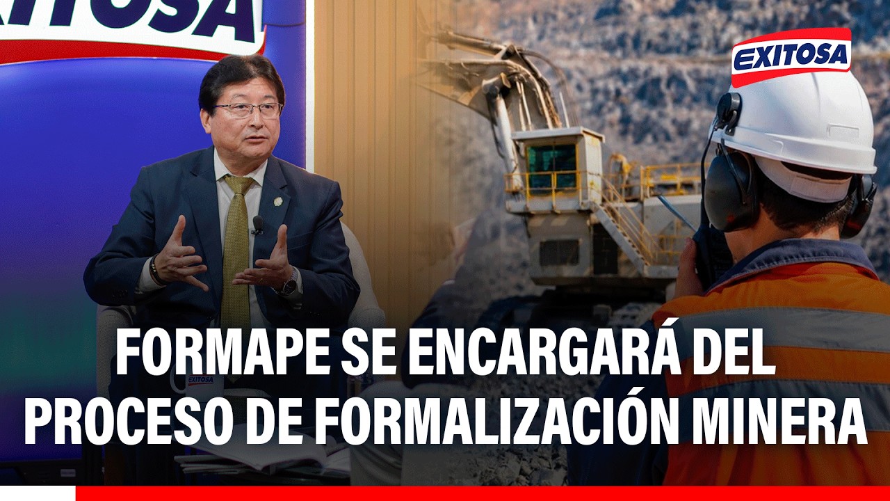 🔴🔵 Ley MAPE: FORMAPE se encargará del proceso de formalización minera