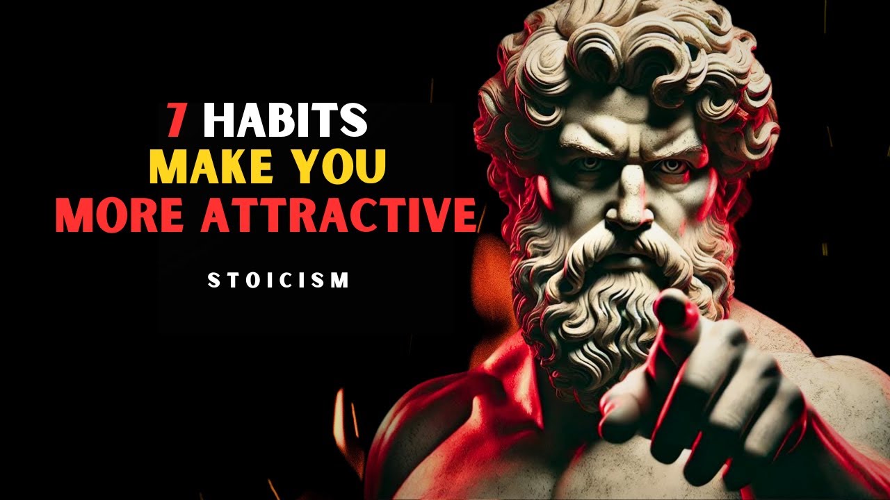 7 Habits That Will Make You More Attractive | Stoic Philosophy