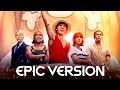 One Piece Live Action Soundtrack I M Gonna Be King Of The Pirates We Are EPIC VERSION